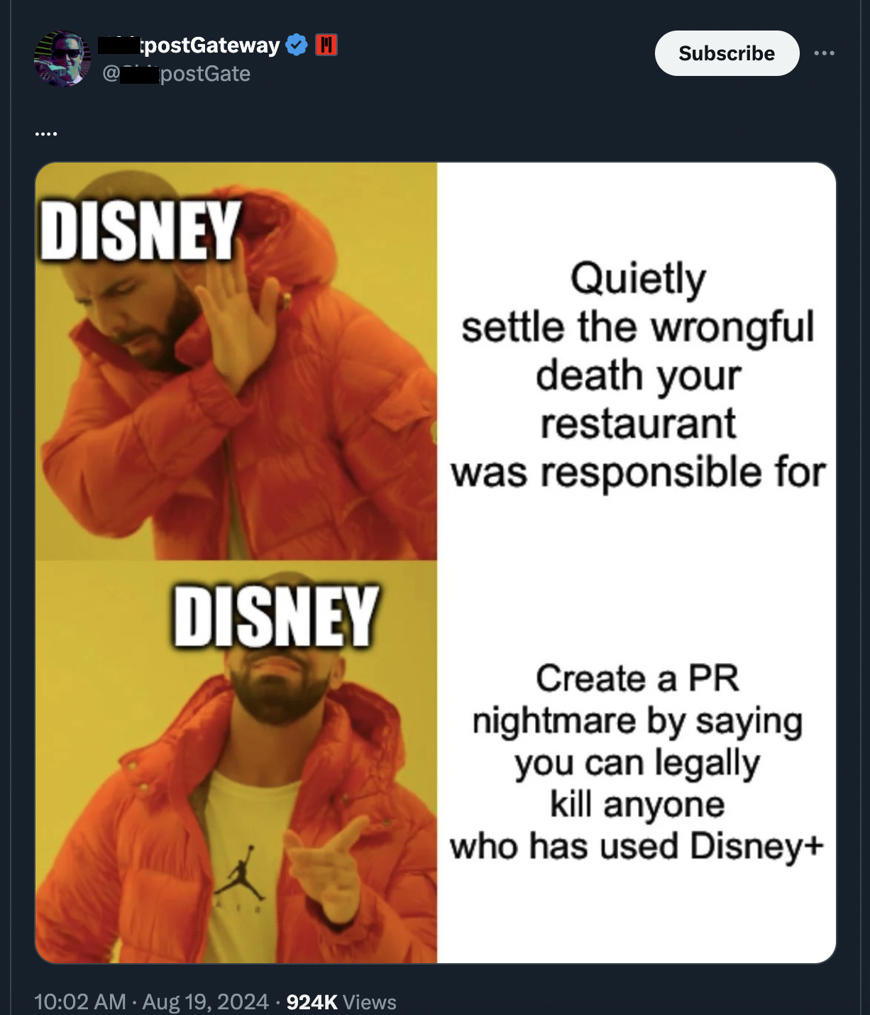 Meme - postGateway postGate Subscribe Disney Disney Quietly settle the wrongful death your restaurant was responsible for Create a Pr nightmare by saying you can legally kill anyone who has used Disney Views